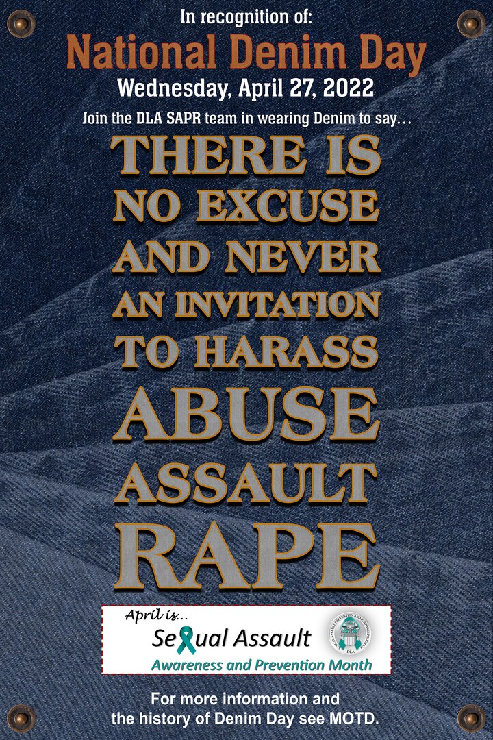 Poster of text on a denim background with 4 rivets at the corners that says "National Denim Day, There is no Excuse and Never an Invitation to Harass, Abuse, Assault, Rape. With a DLA SAPR logo at the bottom.