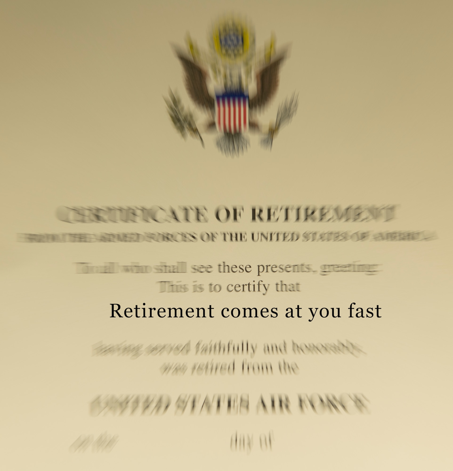 An image of a retirement certificate blurred to indicate the fast passing of time with the words "retirement comes at you fast" completely in focus.