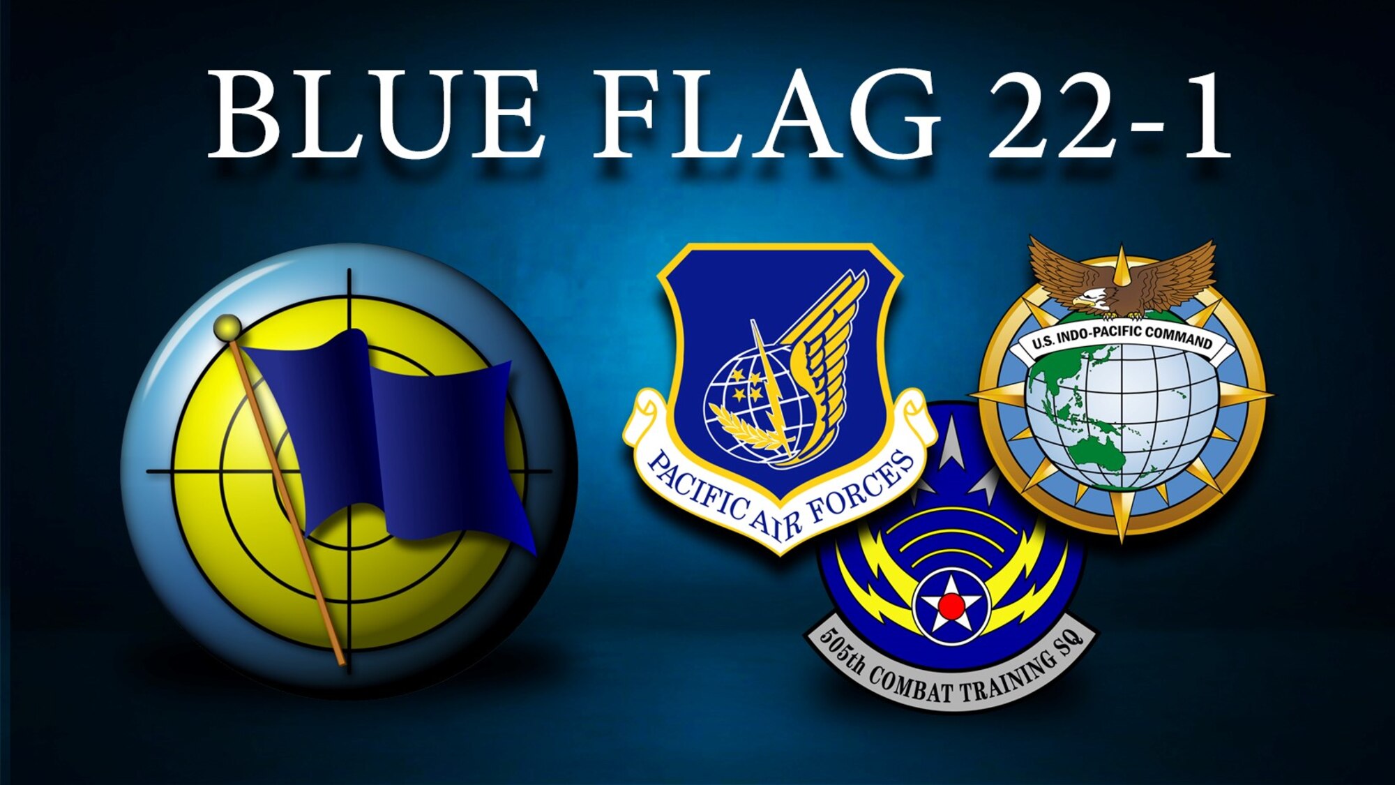 graphic of BLUE FLAG exercise with emblems of BLUE FLAG, INDOPACOM AND PACAF on a blue background.