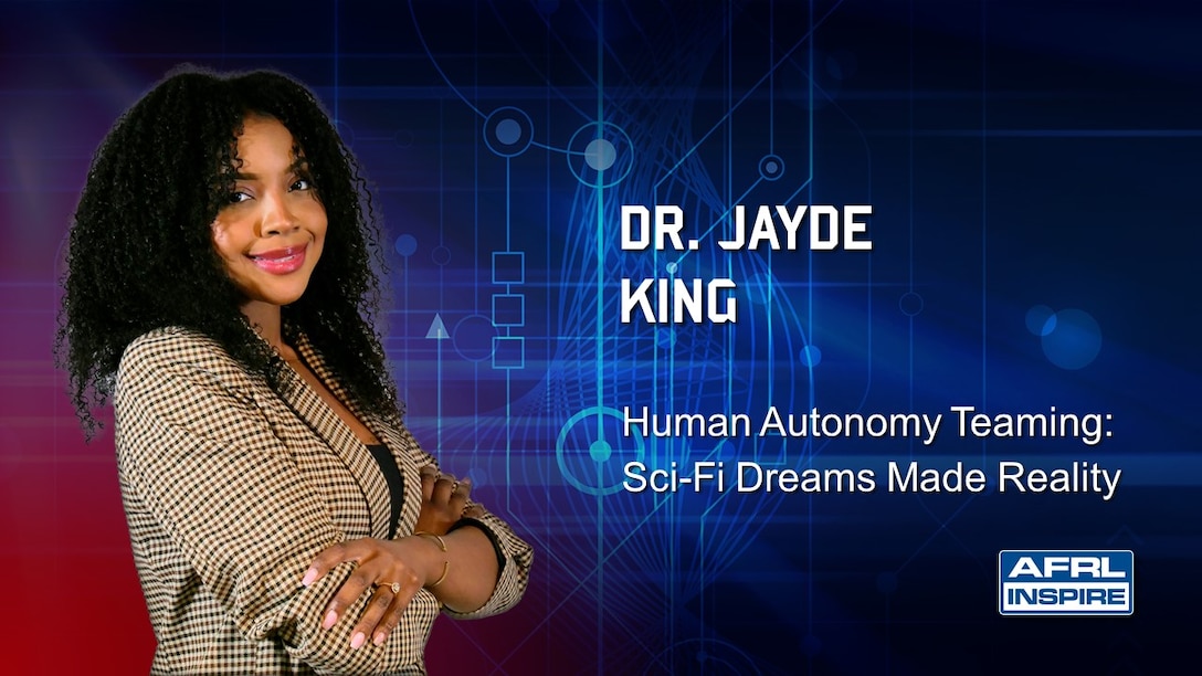 Dr. Jayde King, a research psychologist from the Air Force Research Laboratory’s 711th Human Performance Wing, Wright-Patterson Air Force Base, Ohio, will present her talk titled “Human Autonomy Teaming: Sci-Fi Dreams Made Reality” during AFRL Inspire, a special livestreamed event, Aug. 23, 2022, at 1 p.m. EDT. This annual TEDx-style production showcases the innovative ideas and passionate people from across the science and technology enterprise. (U.S. Air Force photo / Keith Lewis)