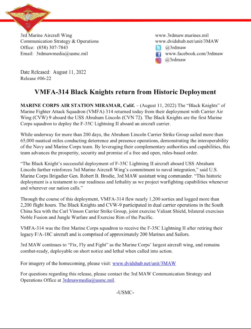 The historic deployment marked the first U.S. Marine Corps F-35C squadron deployed aboard a U.S. Navy aircraft carrier and further assures 3rd MAW’s commitment to providing fixed wing fighter aircraft for deployment as a part of the U.S. Navy carrier air wings, deploying regularly across the Indo-Pacific region.