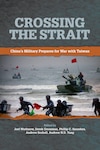 Crossing the Strait: China’s Military Prepares for War with Taiwan