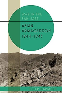 Book Cover for War in the Far East, vol. 3: Asian Armageddon, 1944–1945
