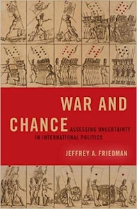 Book Cover for War and Chance: Assessing Uncertainty in International Politics