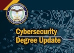 Cybersecurity degree update graphic for use by the United States Naval Community College. This graphic was creating using a composite of digital images, lines, shapes, and text. (U.S. Navy graphic illustration by Chief Mass Communication Specialist Xander Gamble)