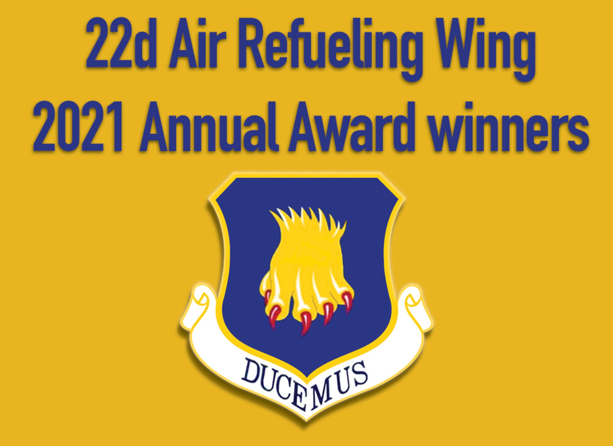 The 22nd Air Refueling Wing announced its 2021 annual awards winners in a ceremony on Feb. 25, 2022, at McConnell Air Force Base.