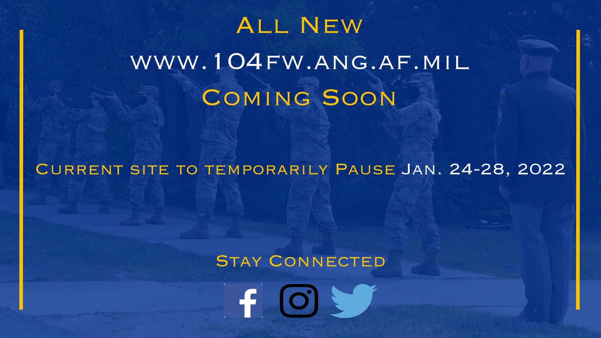 The 104th Fighter Wing official website (www.104fw.ang.af.mil) is scheduled to be redesigned by Air Force officials starting Jan. 24, 2022. Many new features will be added to the site, including full-frame photo galleries, updated slideshows and revamped video capabilities.