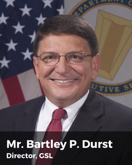 Mr. Bartley P. Durst, Director, GSL