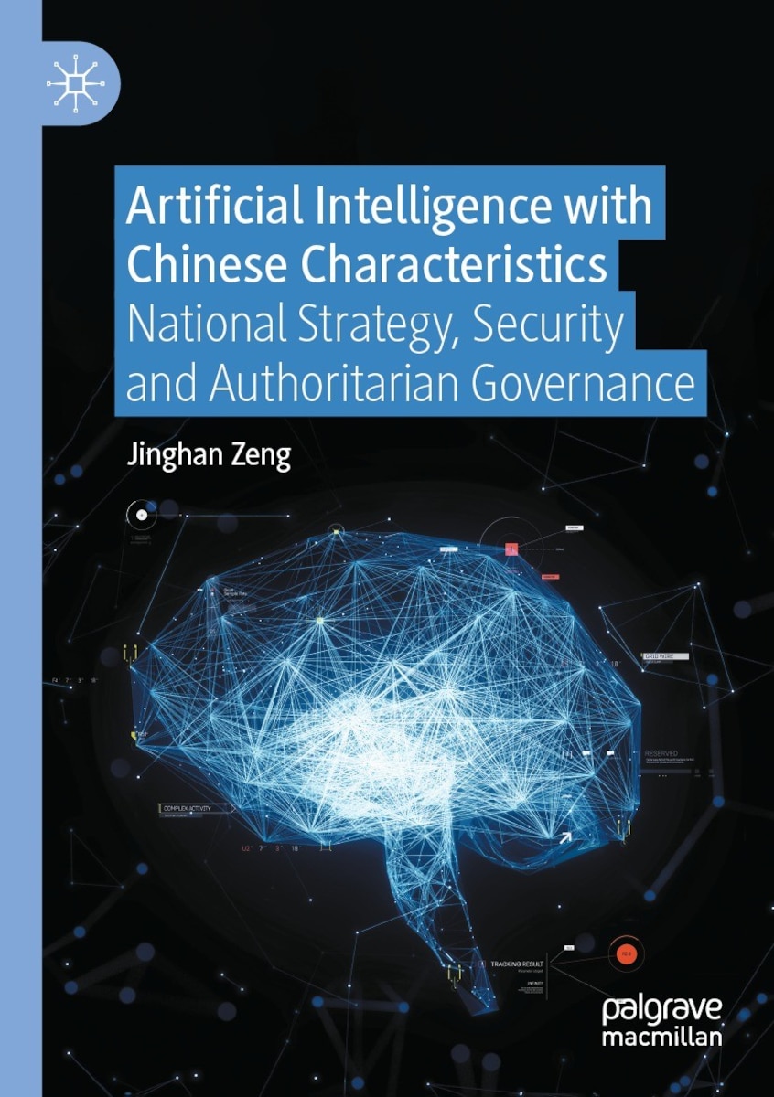 Cover: Artificial Intelligence with Chinese Characteristics: National Strategy, Security and Authoritarian Governance