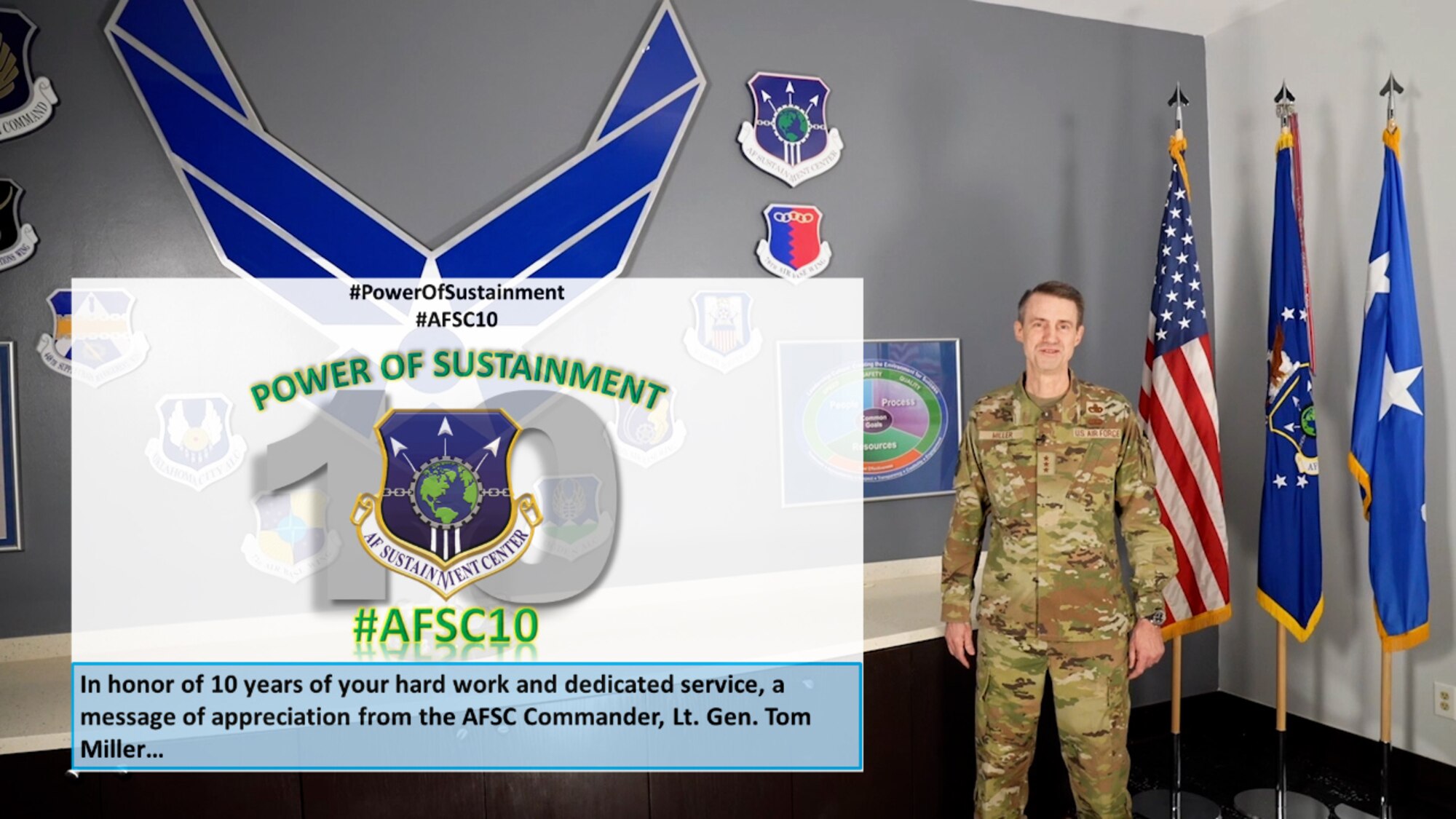 Lt. Gen. Tom Miller, AFSC commander, recognizes the hard work of the 40,000+ personnel who provide sustainment and logistics readiness to deliver combat power to America.