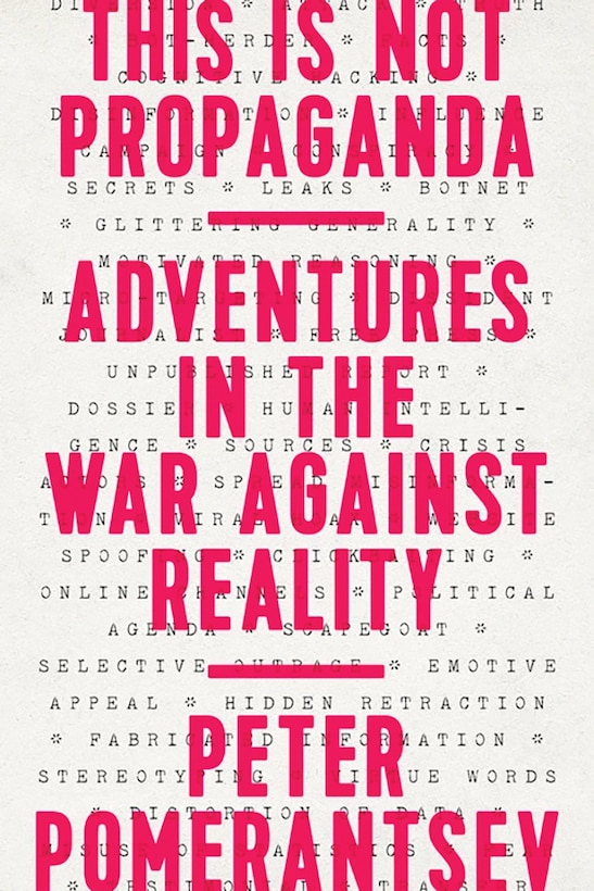 This is Not Propaganda: Adventures in the War Against Reality