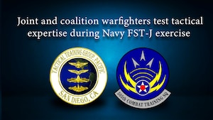 graphic with Navy Tactical Training Group-Pacific and 505th Combat Training Squadron emblems on a blue background with the article title Joint and coalition warfighters test tactical expertise during Navy FST-J exercise