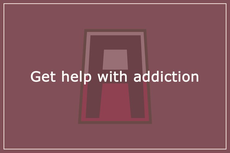 Get help with addiction 