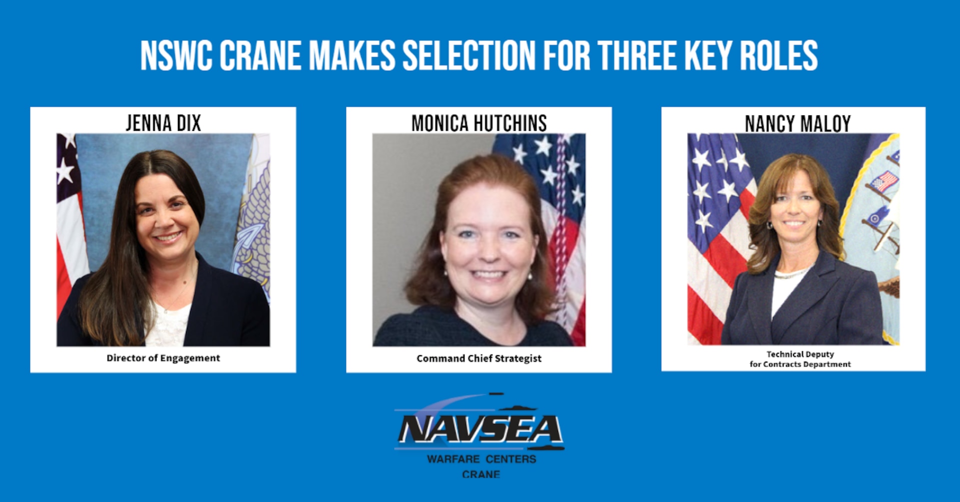 Naval Surface Warfare Center, Crane Division (NSWC Crane), a Navy federal laboratory located in the Southern Indiana, is pleased to announce the selection of three leadership roles: The Director of Engagement (Jenna Dix), Command Chief Strategist (Monica Hutchins), and Technical Deputy for the Contracts Department (Nancy Maloy).