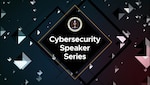 NSA Cybersecurity Speaker Series Graphic