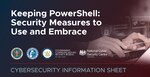 CSI: Keeping PowerShell: Security Measures to Use and Embrace