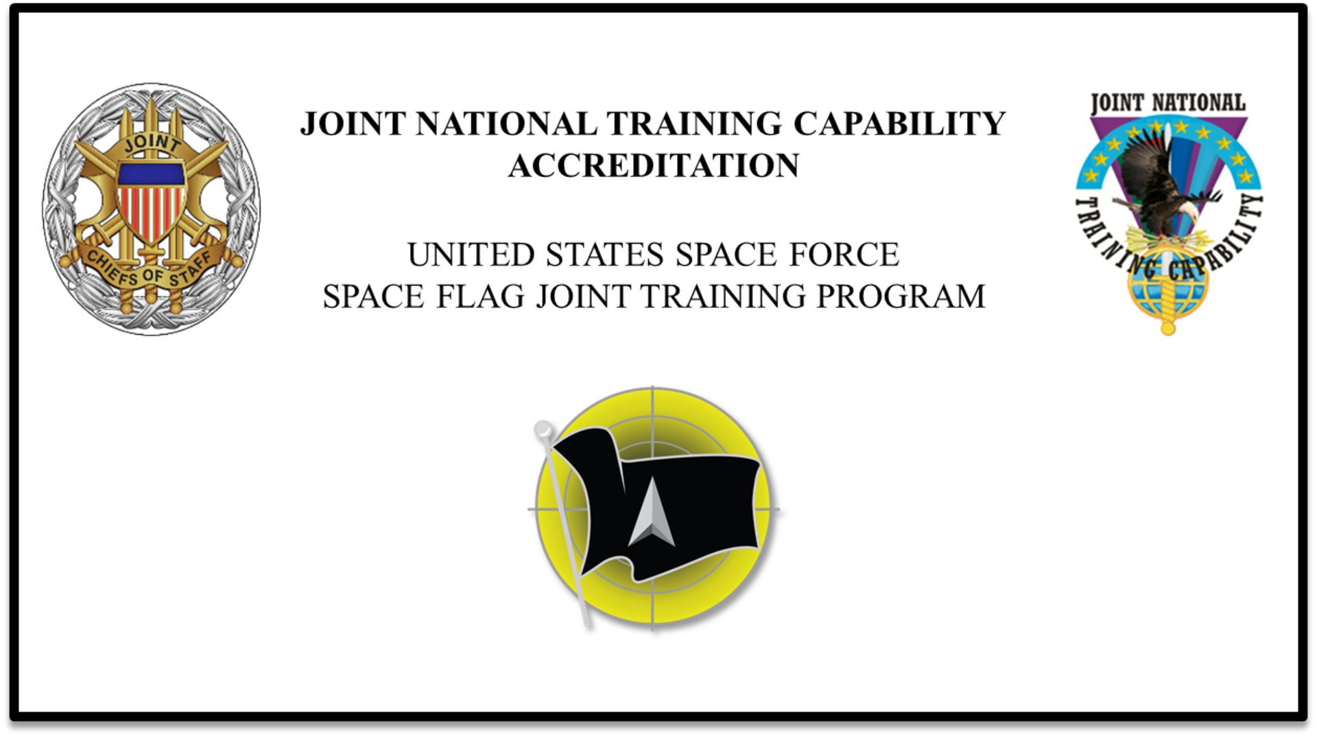 The Joint Staff affirmed the Joint National Training Capability (JNTC) Accreditation of the U.S. Space Force SPACE FLAG exercise