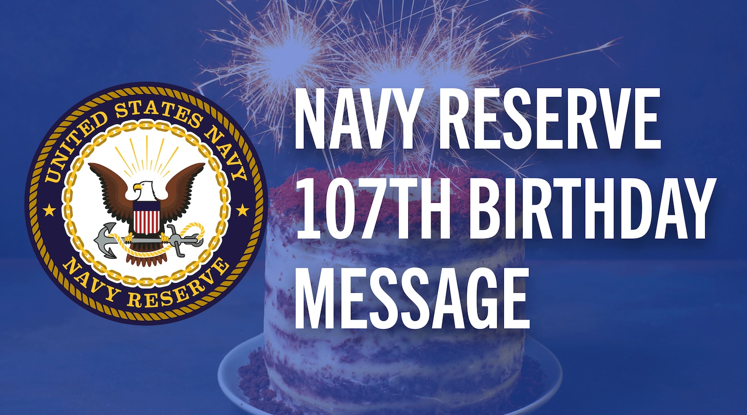 Chief of Navy Reserve, Commander, Navy Reserve Force Vice Adm. John Mustin and Navy Reserve Force Master Chief Tracy Hunt wish a happy 107th birthday to Navy Reserve Sailors and their families (U.S. Navy video by Commander, Navy Reserve Force Public Affairs)