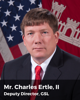 Mr. Charles Ertle, II, Deputy Director, GSL