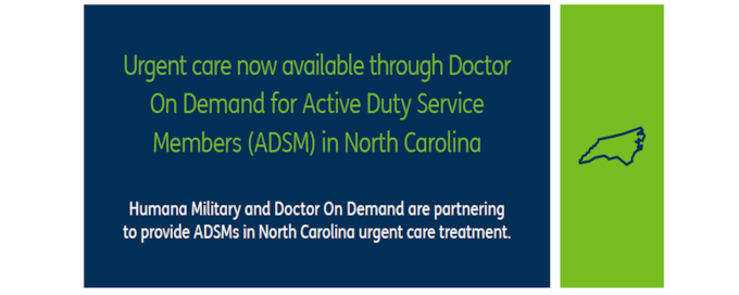 Military hospitals and clinics in North Carolina can refer ADSMs to Doctor On Demand to receive urgent care 24/7 for certain symptoms and conditions.