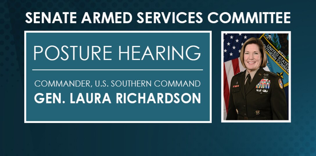 Graphic: Senate Armed Services Committee Posture Hearing. Commander, U.S. Southern Command, Gen. Laura Richardson testifies March 24.