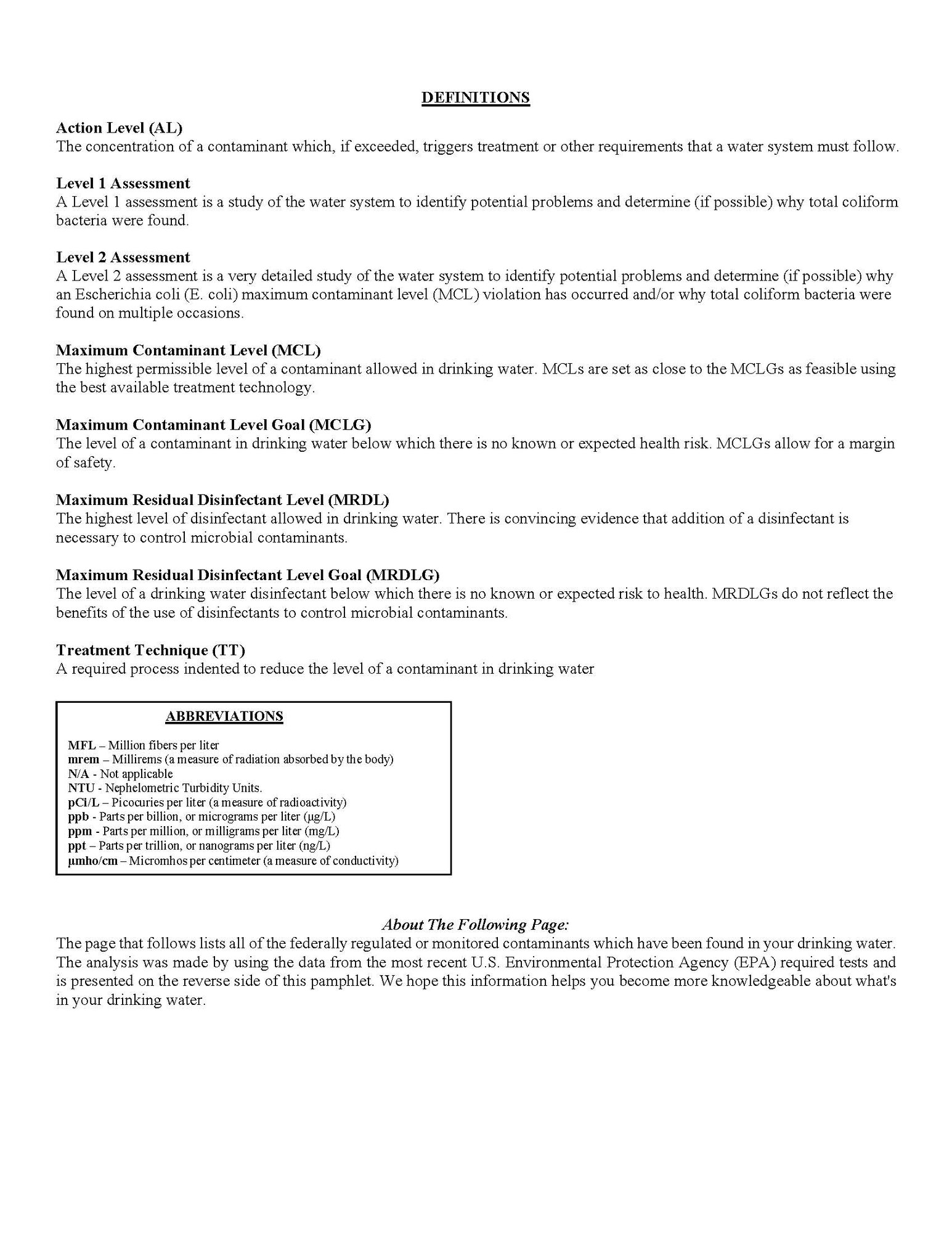 As of the publication of this report, drinking water analysis has been conducted and continues on a routine basis. All of the results indicate that the water within the Goodfellow system is safe for use and consumption. For more detailed information on the results please see below. This report is intended to provide you with important information about your drinking water and the efforts made by the water system to provide safe drinking water.