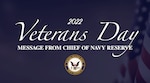 2022 Veterans Day Message from Chief of Navy Reserve. (U.S. Navy graphic by Commander, Navy Reserve Force Public Affairs)