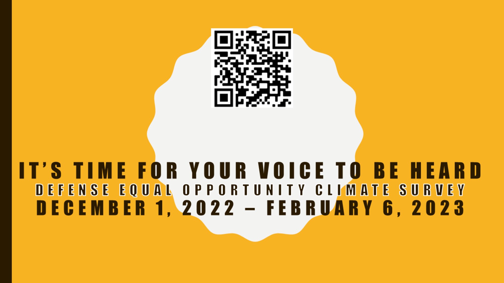 A yellow flyer with black text and a QR code describes the Defense Equal Opportunity Climate Survey. A member of the 108th Wing will need to access their email to get their unique pin to take the survey. The survey is open from December 1, 2022 to February 6, 2023.