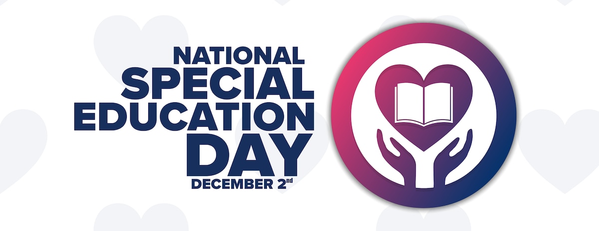 Background image with text: National Special Education Day, December 2nd. Image of open book, inside a heart, floating above opened hands.