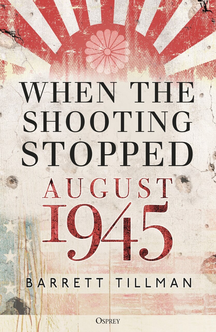When the Shooting Stopped, August 1945 Book Cover