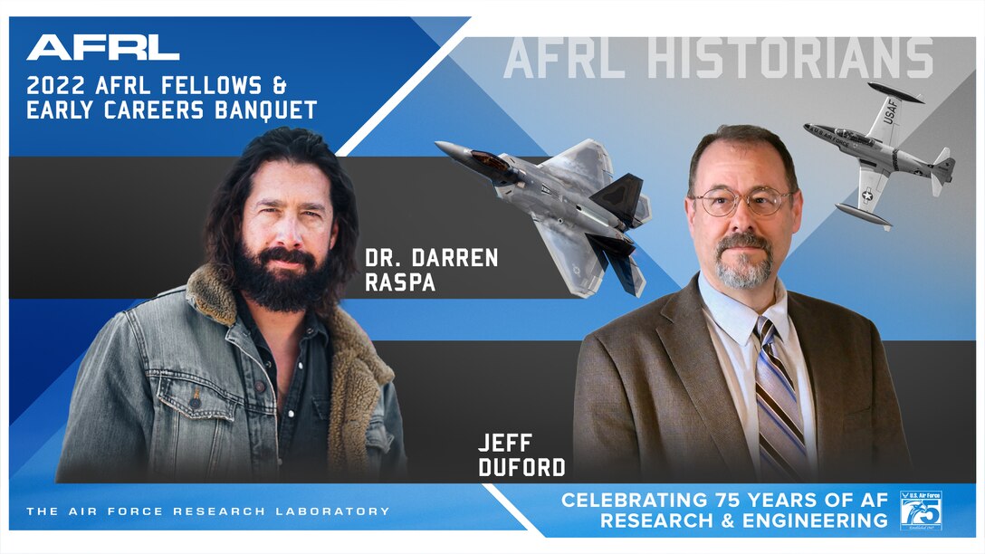 Air Force Research Laboratory historians Dr. Darren Raspa and Jeff Duford will host this year’s AFRL Fellows and Early Career Awards ceremony, Oct. 12, 2022, at 2:30 p.m. EDT at the National Museum of the U.S. Air Force. This annual event honors scientists and engineers for outstanding career accomplishments. (U.S. Air Force graphic/ Patrick Londergan)