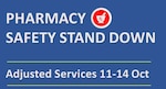 PHARMACY SAFETY STAND DOWN OCTOBER 13-14