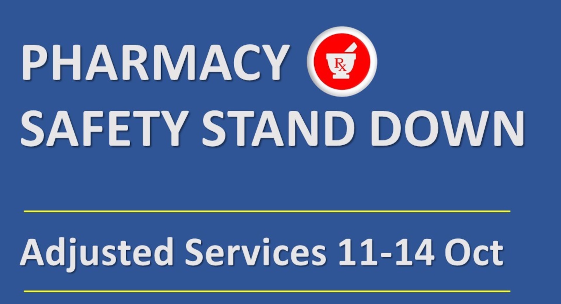 PHARMACY SAFETY STAND DOWN OCTOBER 13-14