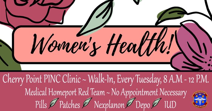 The Marine Corps Air Station Cherry Point Women's Health Clinic opens each Tuesday at 8:00 AM to 12:00 PM in the facility's Medical Homeport Red Team Area.

Walk-in contraceptive services include Pills, Patches, Nexplanon, Depo and IUD provided with no appointment necessary.