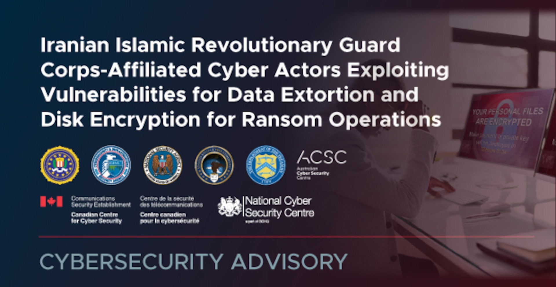 CSA: Iranian Islamic Revolutionary Guard Corps-Affiliated Cyber Actors Exploiting Vulnerabilities for Data Extortion and Disc Encryption for Ransom Operations.