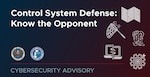 CSA: Control System Defense: Know the Opponent