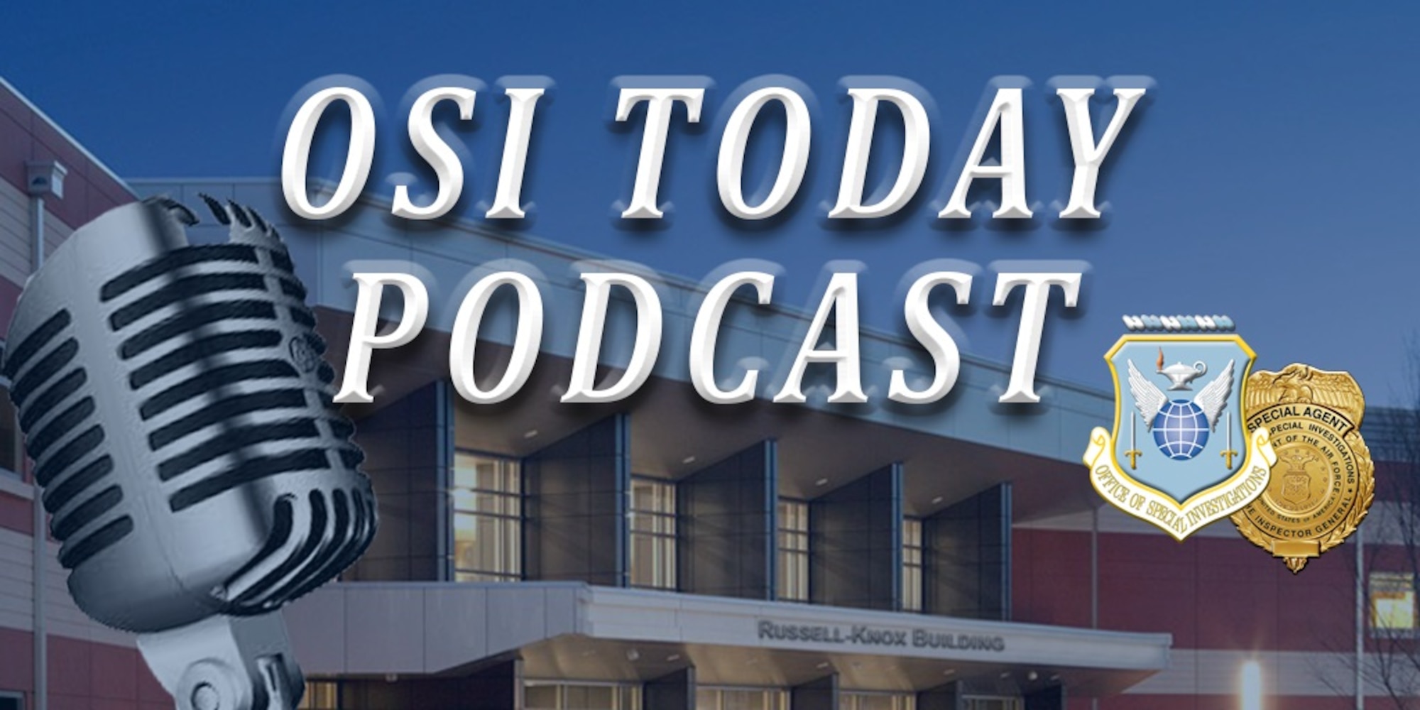 OSI Today is the official command podcast featuring News and Views from around the Office of Special Investigations. (Graphic by Mr. Al Tubbs, OSI/PA)