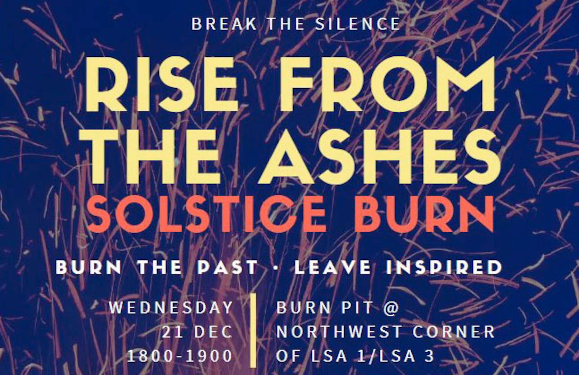 The flyer for a Break the Silence Campaign event at Prince Sultan Air Base, Kingdom of Saudi Arabia, Dec. 21, 2022. PSAB’s Break the Silence Campaign consisted of a dining facility gratitude wall in November, a Winter Solstice ‘Rise from the Ashes’ bonfire ceremony in December, a ‘Let Your Light Shine’ stargazing event in January and a Spoken Word Poetry event in March. (Courtesy Photo)