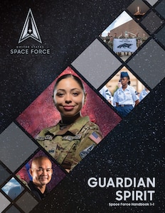 The Space Force released the Guardian Spirit handbook that provides guidance to Guardians on how to live the four Guardian values - Character, Connection, Commitment, Courage - in daily life.