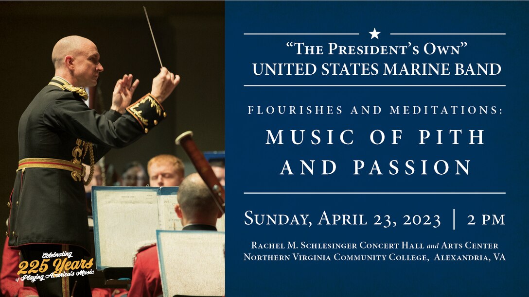 April 23, 2023 Marine Band Concert - Flourishes and Meditations: Music of Pith and Passion
