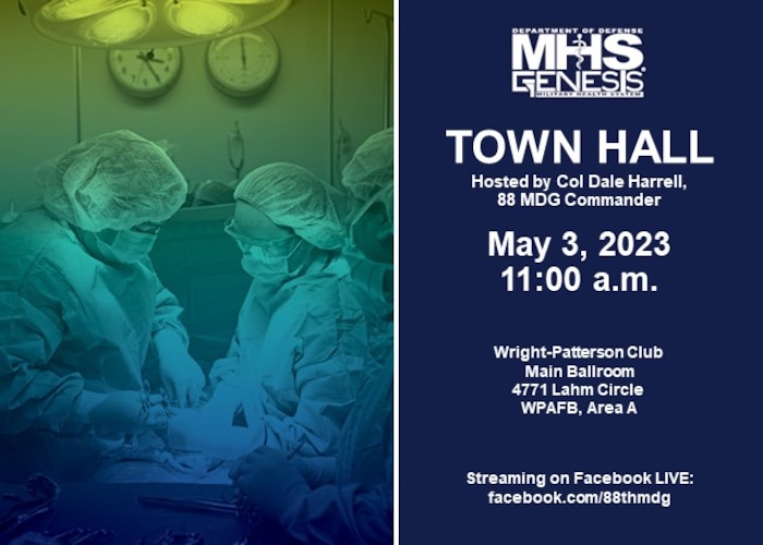MHS GENESIS Town Hall 
Hosted by Col. Dale Harrell, 88 MDG Commander. 
May 3, 2023 at 11 a.m. 
Wright-Patterson Club Main Ballroom 4771 Lahm Circle. WPAFB, Area A.
Streaming on Facebook LIVE: facebook.com/88thmdg