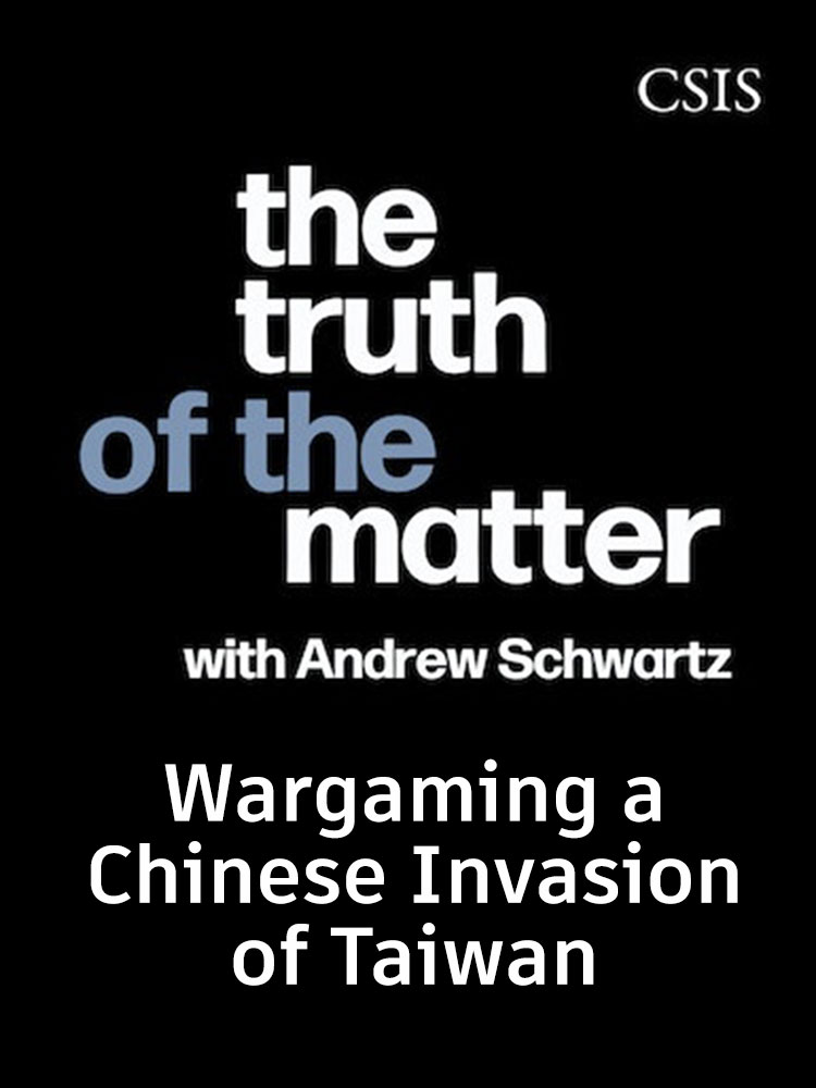Wargaming a Chinese Invasion of Taiwan - CSIS' The Truth of the