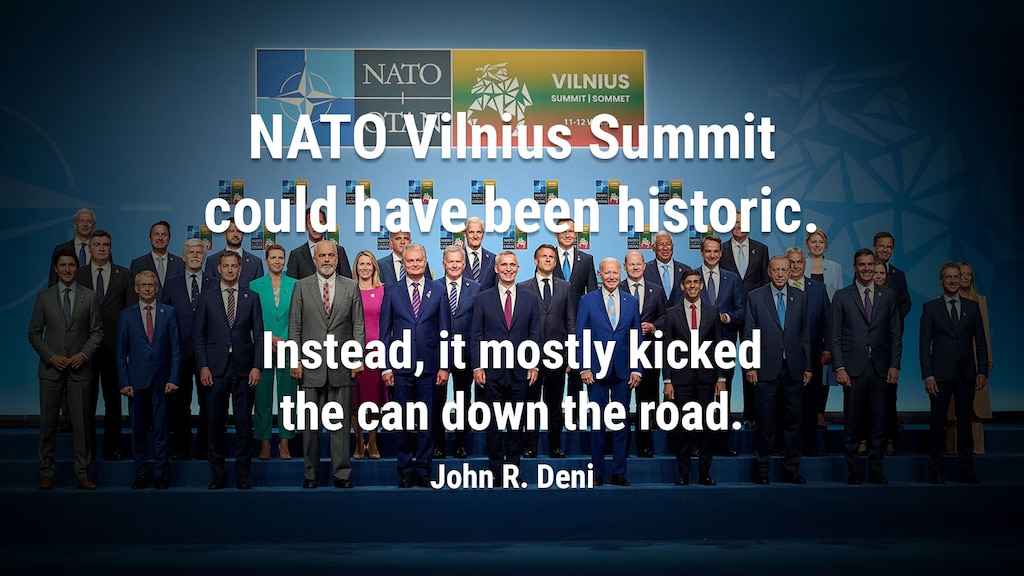 NATO Vilnius Summit could have been historic. Instead, it mostly kicked the can down the road. 
John R. Deni