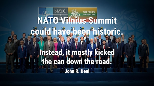 NATO Vilnius Summit could have been historic. Instead, it mostly kicked the can down the road. 
John R. Deni
