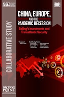 Cover for China, Europe and the Pandemic Recession: Beijing’s Investments and Transatlantic Security