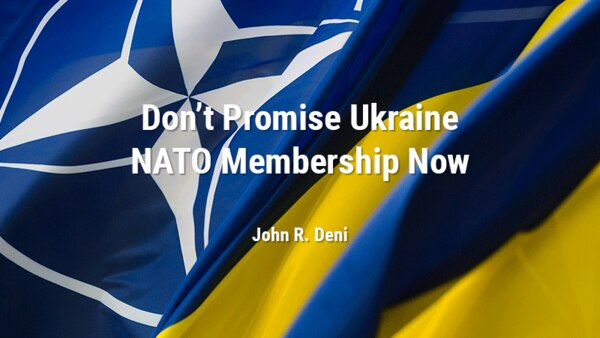 Don’t Promise Ukraine NATO Membership Now
John R. Deni
Bringing Kyiv into the alliance soon could harden Russia’s resolve, frustrate potential peace efforts, and play into the Kremlin’s propaganda.