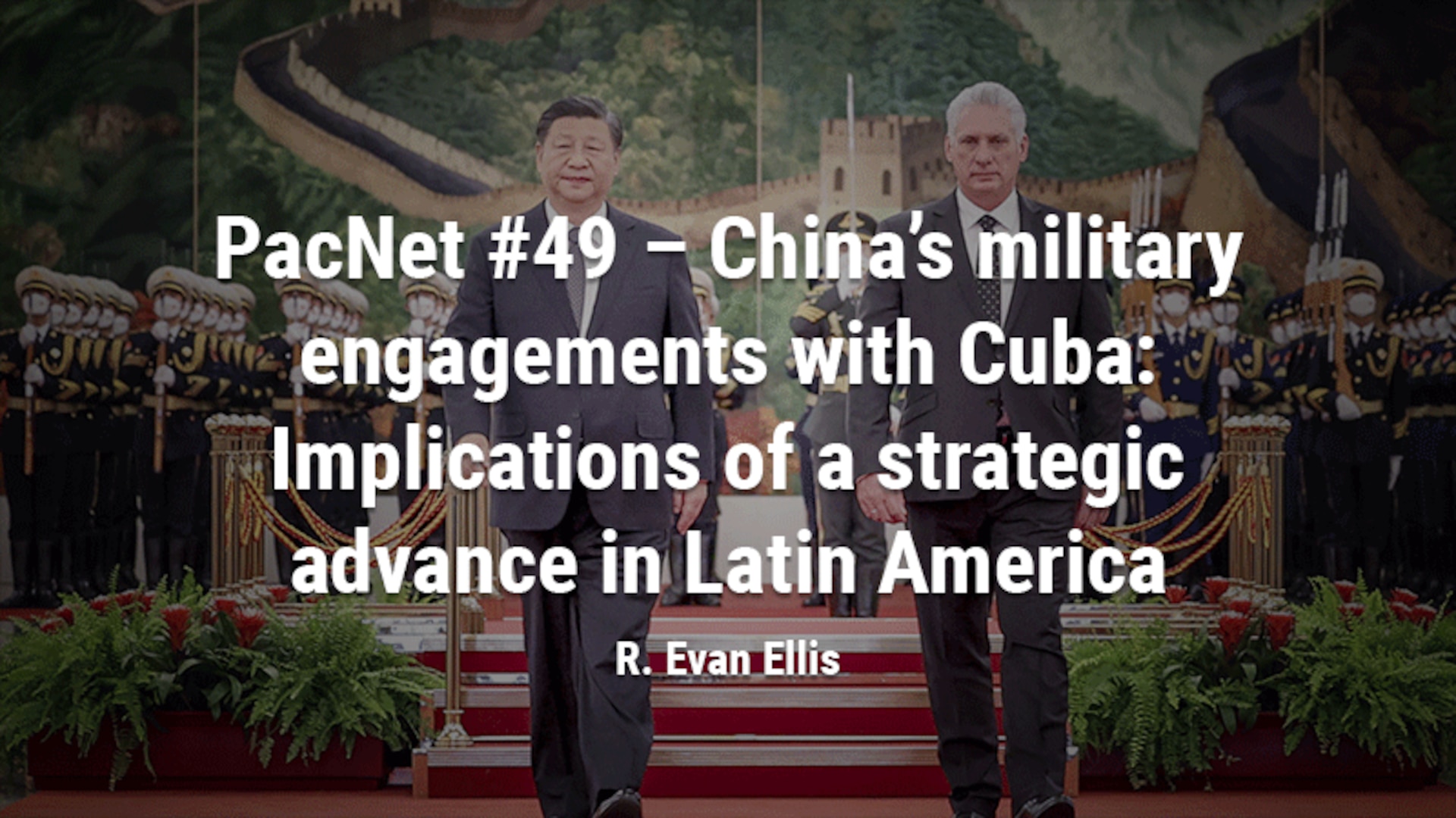 PacNet #49 – China’s military engagements with Cuba: Implications of a strategic advance in Latin America