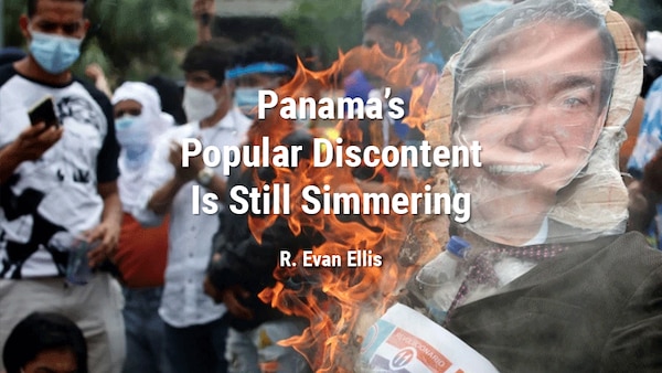 Panama’s Popular Discontent Is Still Simmering
R. Evan Ellis