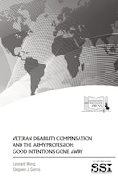 Cover for monograph by US Army War College: Veteran Disability Compensation and the Army Profession: Good Intentions Gone Awry