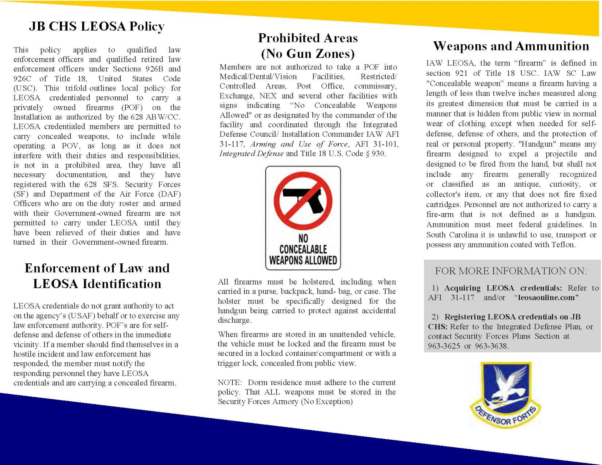 State Concealed-Carry License Personnel with a state issued license or permit for concealed-carry are NOT AUTHORIZED to carry POFs on JB CHS. Concealed carry ONLY applies to personnel with LEOSA credentials.